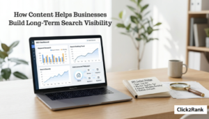 How Content Helps Businesses Build Long-Term Search Visibility